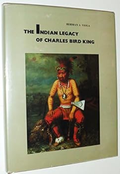 Hardcover The Indian Legacy of Charles Bird King (Smithsonian Institution Press publication ; no. 6256) Book