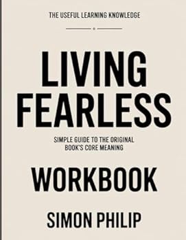 Paperback The Useful Learning Knowledge Living Fearless: Simple Guide to the Original Book’s Core Meaning Book