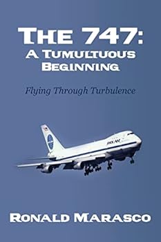 Paperback The 747: A Tumultuous Beginning: Flying Through Turbulence Book