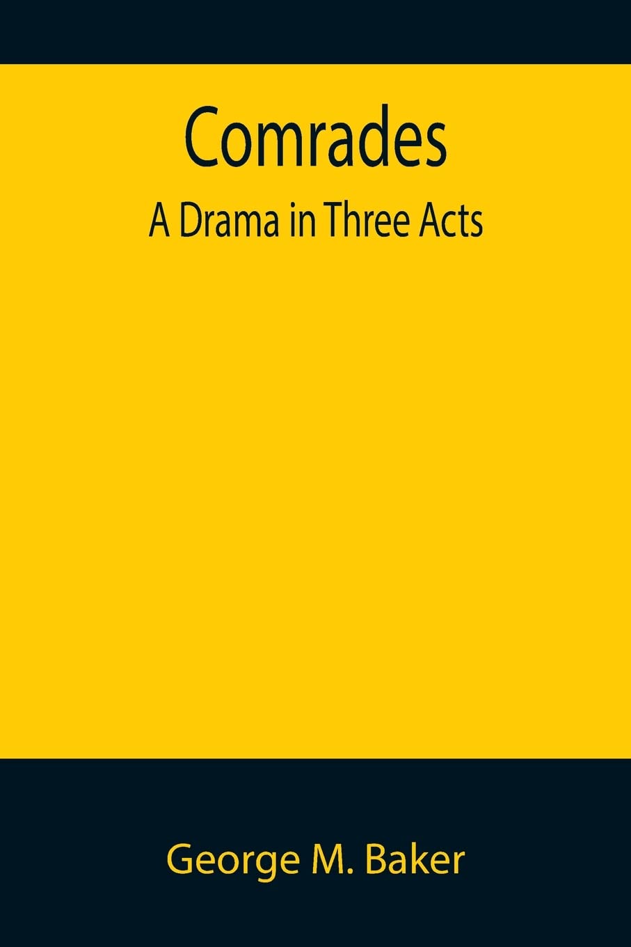 Comrades; A Drama in Three Acts