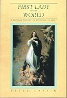 First Lady of the World: A Popular History of Marian Devotion 0899440916 Book Cover