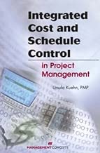 Integrated Cost and Schedule Control in Project Management, Second Edition