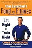 Chris Carmichael's Food for Fitness: Eat Right to Train Right