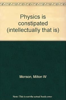 Paperback Physics is constipated (intellectually that is) Book