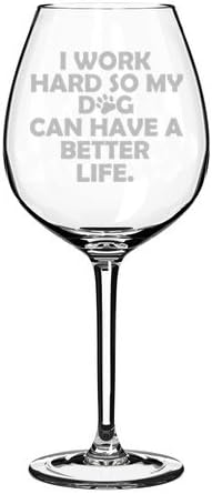 Vista 2 de Copa de vino divertida I Work Hard So My Dog Can Have a Better Life (17 oz sin tallo)