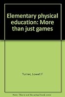 Elementary physical education: More than just games B0006WCCZI Book Cover