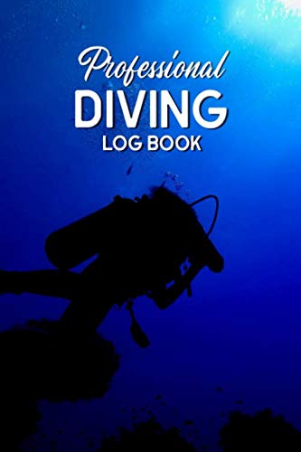 Professional Diving Log Book: Ultimate Dive Log for Scuba Divers - Scuba Diving Logbook for Beginner, Intermediate, and Experienced Divers - Dive ... and Recreation - Scuba Diver Cover