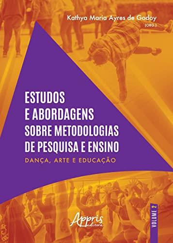 Estudos e abordagens sobre metodologias de pesquisa e ensino: dança, arte e educação