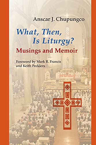What, Then, Is Liturgy?: Musings and Memoir (Pueblo Books)