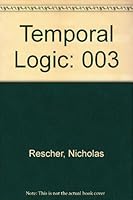 Temporal Logic (Library of exact philosophy) 0387809953 Book Cover