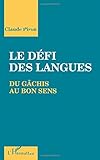 claude piron esperanto  Le défi des langues: Du gâchis au bons sens de Piron. Claude (2000) Broché