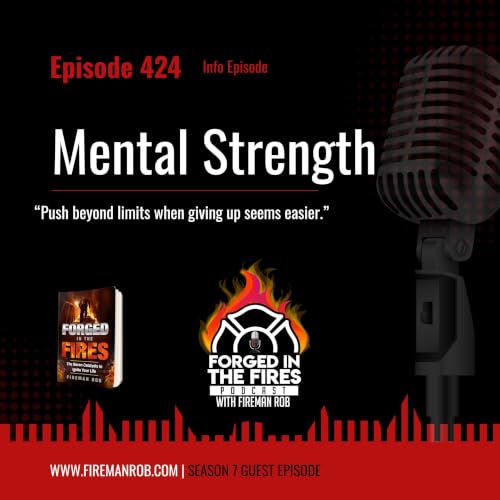 Episode 424 - Mental Strength &ndash; &ldquo;Push beyond limits when giving up seems easier.&rdquo;