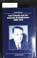 Carl Schmitt Und Der Deutsche Katholizismus 1888-1936 3506799886 Book Cover