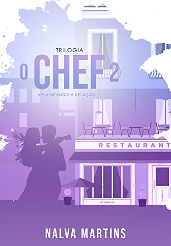 O Chef 2: Apimentando a relação (Trilogia O Chef)