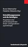 Entwicklungsprozesse und die Beteiligten: Perspektiven einer schulenübergreifenden Kinder- und Jugendlichenpsychotherapie: Perspektiven einer ... und Jugendlichenpsychotherapie. fr.Prs