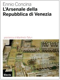 L'Arsenale della Repubblica di Venezia. Ediz. illustrata L'Arsenale della Repubblica di Venezia. Ediz. illustrata