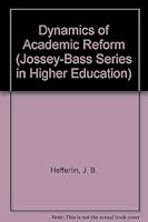 Dynamics of academic reform (The Jossey-Bass series in higher education) 0598186980 Book Cover