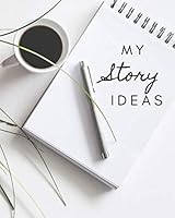 My Story Ideas : The Notebook for Self-Published / Indie Authors to Create, Write and Organise Fiction and Non-Fiction Plots and Stories 1655494112 Book Cover