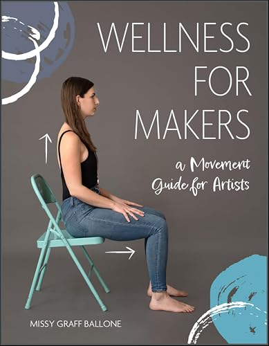 Wellness for Makers: A Movement Guide for Artists