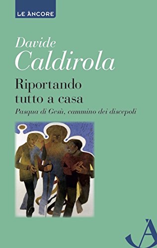 Riportando tutto a casa: Pasqua di Gesù, cammino