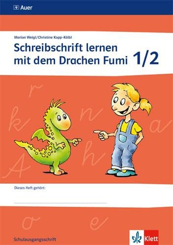 Schreibschrift lernen mit dem Drachen Fumi: Arbeitsheft Schulausgangsschrift Klasse 1/2 (Schreibschrift lernen mit dem Drachen Fumi. Ausgabe ab 2015)