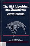 The EM Algorithm and Extensions (Wiley Series in Probability and Statistics)