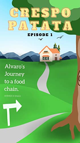 CRESPO PATATA: Alvaro's journey to a food chain business (Episode 1) (English Edition)