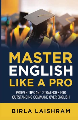 Master English Like A PRO: Proven tips and strategies for outstanding Command over English