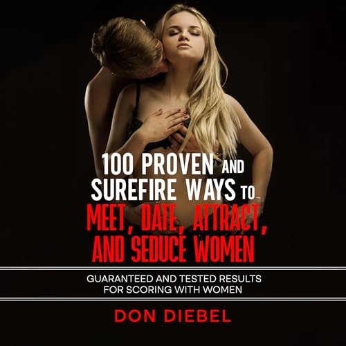 100 Proven and Surefire Ways to Meet, Date, Attract, and Seduce Women Titelbild