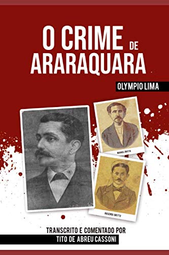 O crime de Araraquara: Reeditado e comentado pelo professor Tito de Abreu Cassoni (Portuguese Edition)