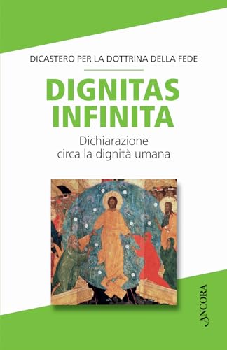 Dignitas Infinita. Dichiarazione Circa La Dignità Umana