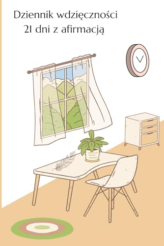 Dziennik wdzięczności 21 dni z Afirmacją: do Afirmacji ( mindfulness), dla kobiet, mężczyzn i nastolatek, do praktykowania pozytywnego myślenia.