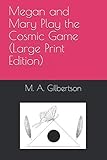 Mary and Megan Play the Cosmic Game (Large Print Edition) (M&M Saga)