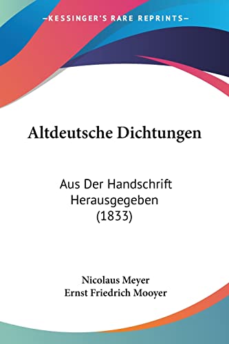 Altdeutsche Dichtungen: Aus Der Handschrift Herausgegeben (1833) (German Edition)