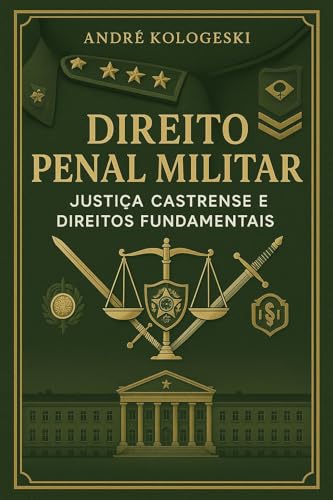 Direito Penal Militar: Justiça Castrense e Direitos Fundamentais