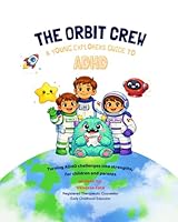 THE ORBIT CREW: A Space-Themed Guide to ADHD, Focus, Emotions, and Worry with Tools for Kids and Parents 1069992402 Book Cover