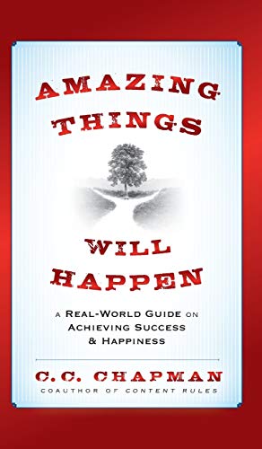 Amazing Things Will Happen: A Real-World Guide on Achieving Success