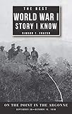 The Best World War I Story I Know: On the Point in the Argonne, September 26ÃÂ¢Ãâ¬ÃâOctober 16, 1918