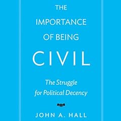 The Importance of Being Civil Audiolibro Por John A. Hall arte de portada