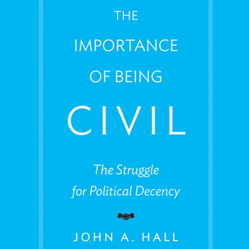 The Importance of Being Civil - John A. Hall