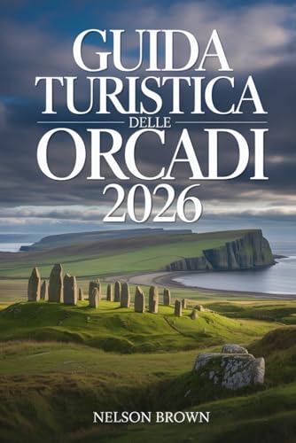 GUIDA TURISTICA DELLE ORCADI 2026: Esplora siti antichi, coste selvagge, tradizioni isolane e angoli nascosti nelle isole settentrionali della Scozia