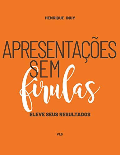 Apresentações sem firulas: eleve seus resultados