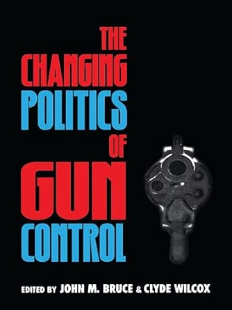 The Changing Politics of Gun Control The Changing Politics of Gun Control book cover