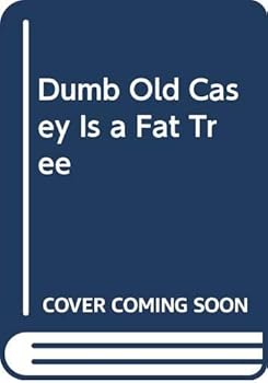 Paperback Dumb Old Casey Is a Fat Tree Book