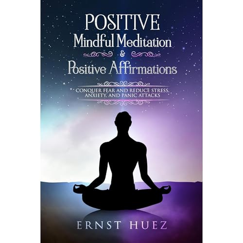 Positive Mindful Meditation & Positive Affirmations Audiolibro Por Ernst Huez arte de portada