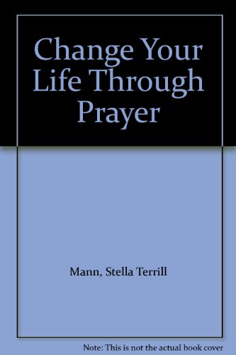 Change Your Life Through Prayer B000UDHK5U Book Cover
