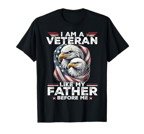 I Am A Veteran Like My Father Before Me T-Shirt