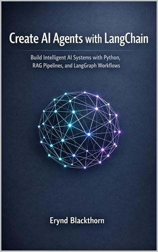 Create AI Agents with LangChain: Build Intelligent AI Systems wit...
