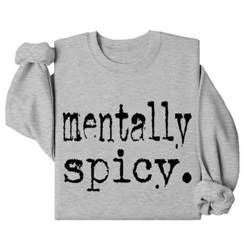 Mentally Spicy Sweatshirt Mentally Spicy Shirts Spicy Sweatshirt