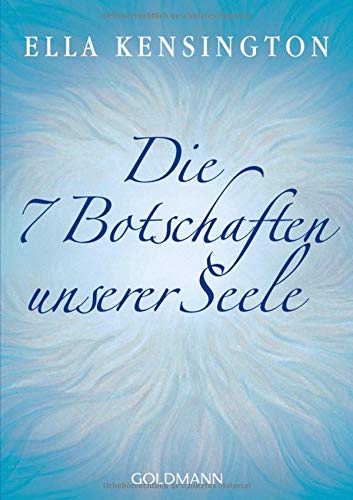 Die sieben Botschaften unserer Seele Die sieben Botschaften unserer Seele